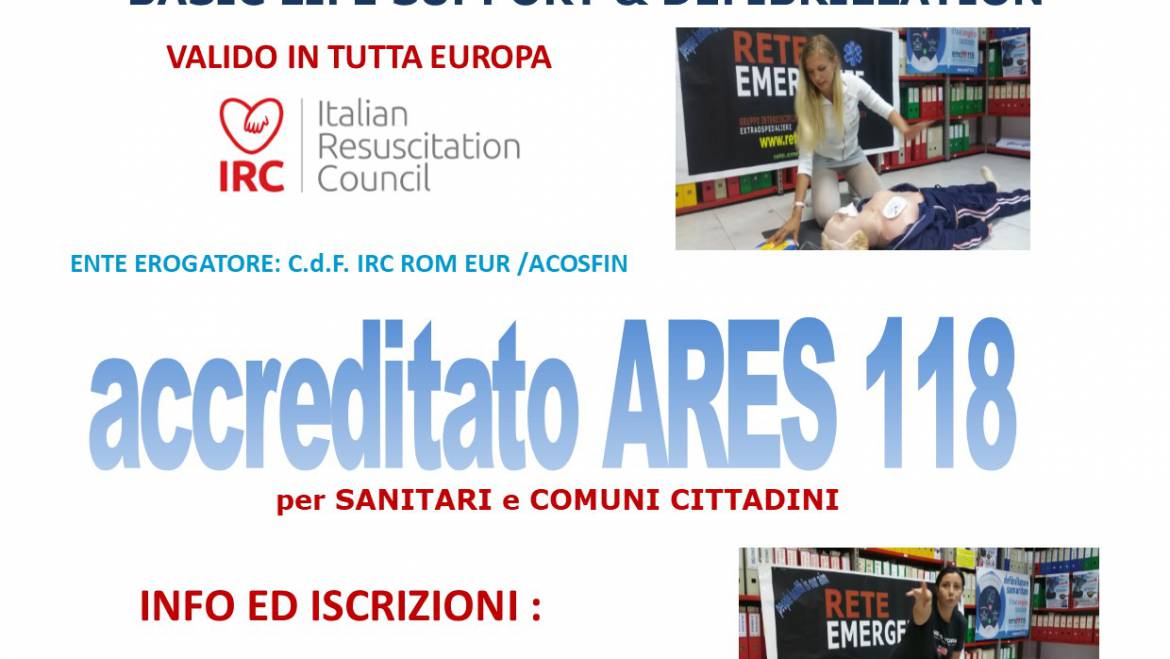 SABATO 16 FEBBRAIO 2019 a Roma Corso di BLS-D (Basic Life Support & Defibrillation) Certificato I.R.C. e Accreditato ARES 118