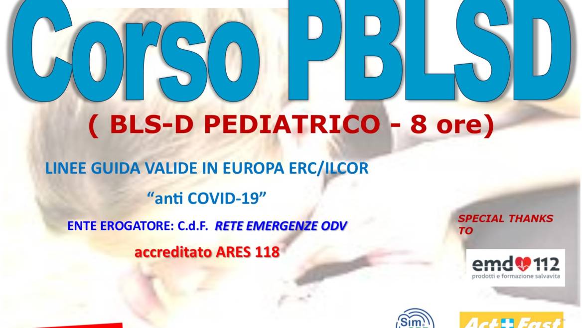 DOMENICA 30 MAGGIO 2021 a Roma Corso PBLS-D (Pediatric Basic Life Support & Defibrillation) Certificato I.R.C. e Accreditato ARES 118, con nuove Linee Guida “anti Covid-19”