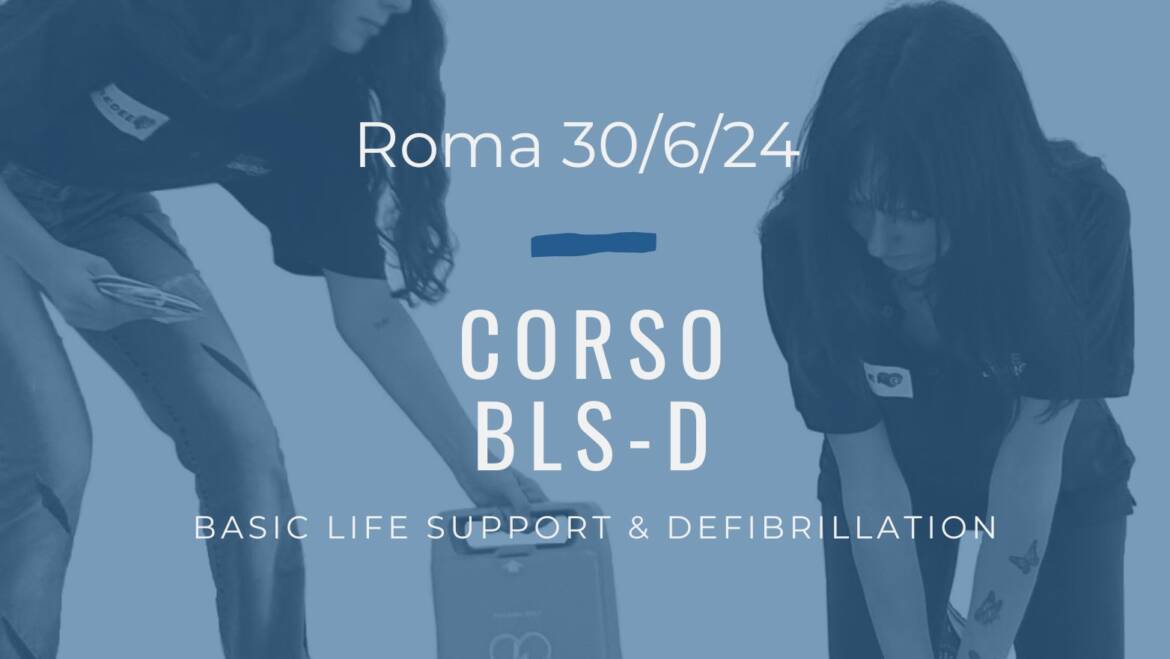 Corso Primo Soccorso – BLSD, DOMENICA 30 GIUGNO 2024 a Roma