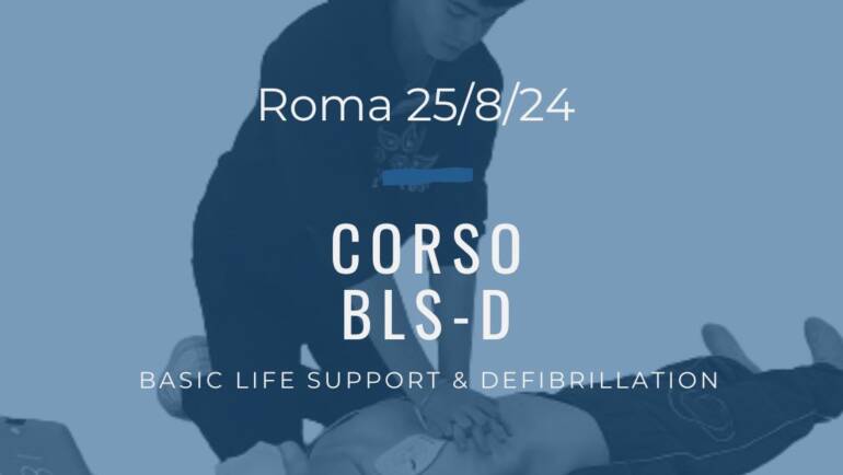 Corso Primo Soccorso – BLSD, DOMENICA 25 AGOSTO 2024 a Roma