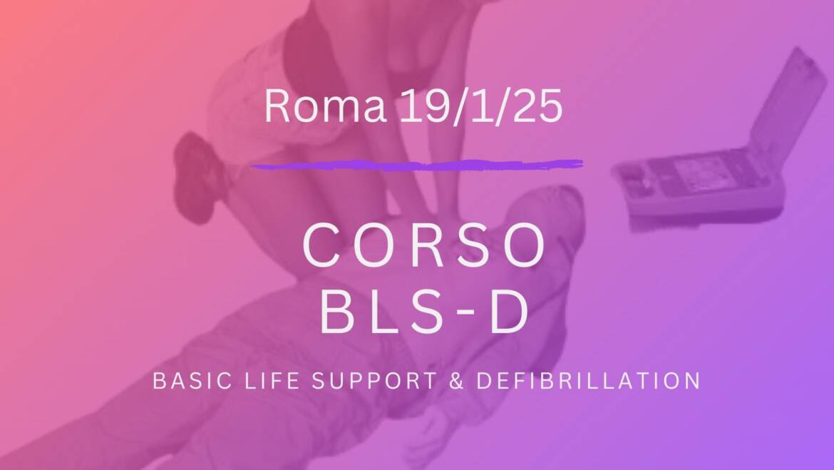 Corso Primo Soccorso – BLSD, DOMENICA 19 GENNAIO 2025 a Roma