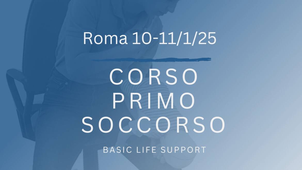 Corso Primo Soccorso – BLS, 10 e 11 GENNAIO 2025 a Roma, gratuito a raccolta fondi