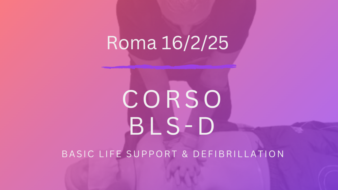 Corso Primo Soccorso – BLSD, DOMENICA 16 FEBBRAIO 2025 a Roma